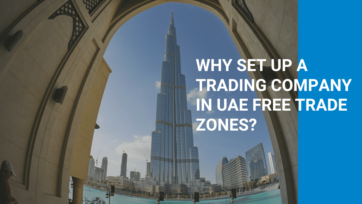 How to setup a Trading Company in UAE Free Trade Zones?